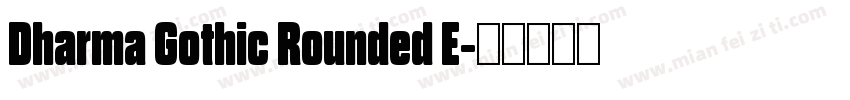 Dharma Gothic Rounded E字体转换